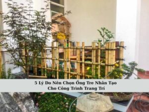 Ống tre nhân tạo decor sân vườn